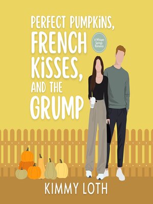 cover image of Perfect Pumpkins, French Kisses, and the Grump